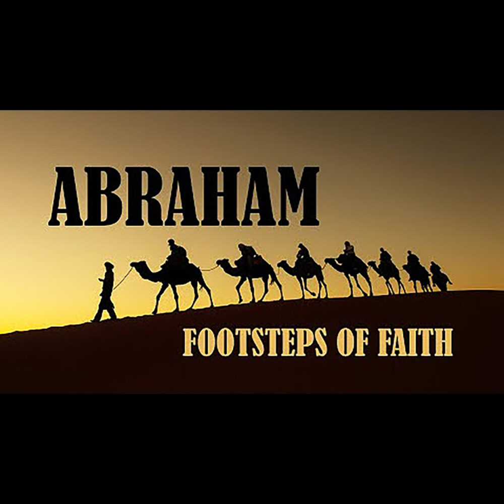 Abraham Footsteps of Faith
