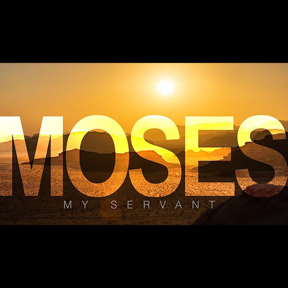 Moses My Servant