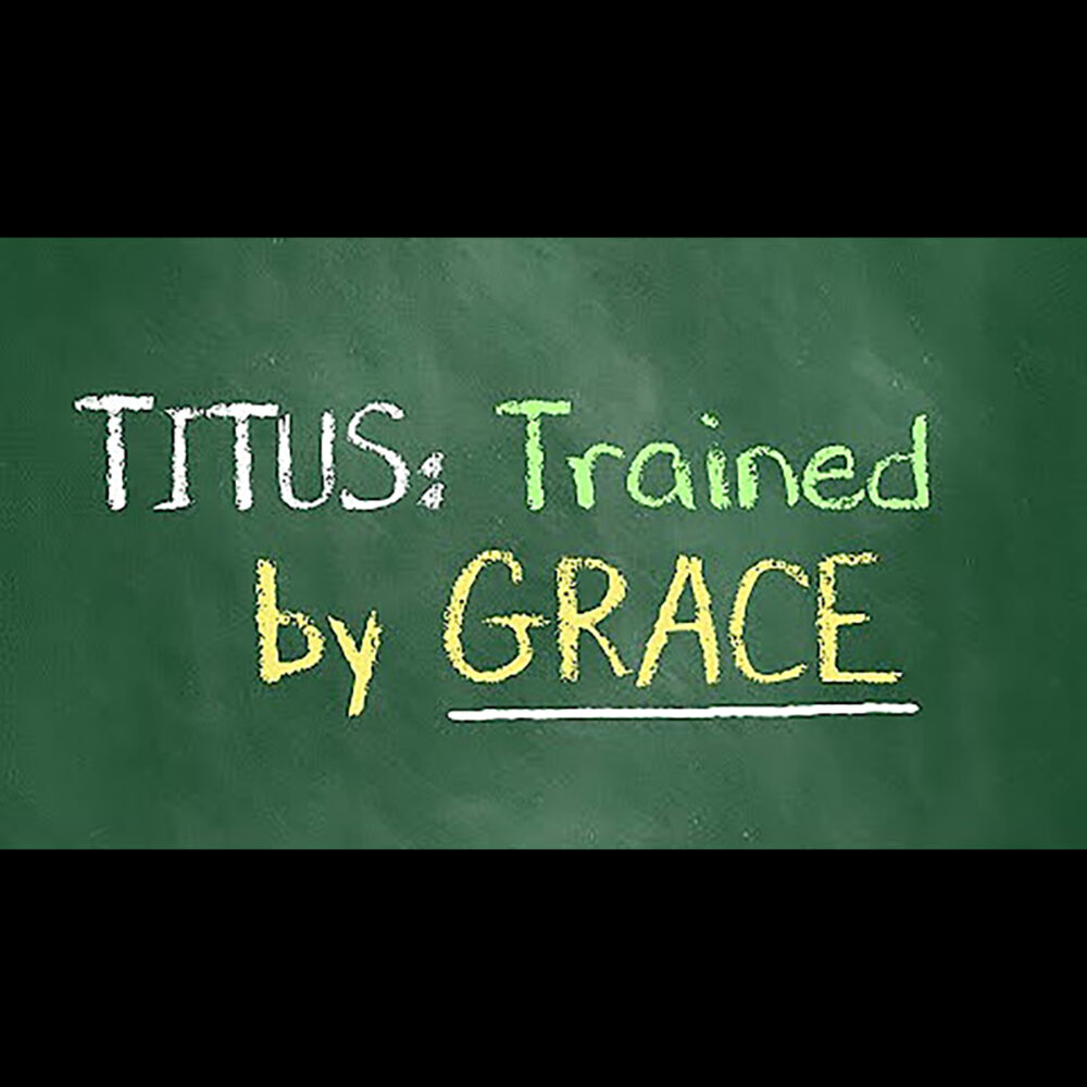 Titus: Trained by Grace