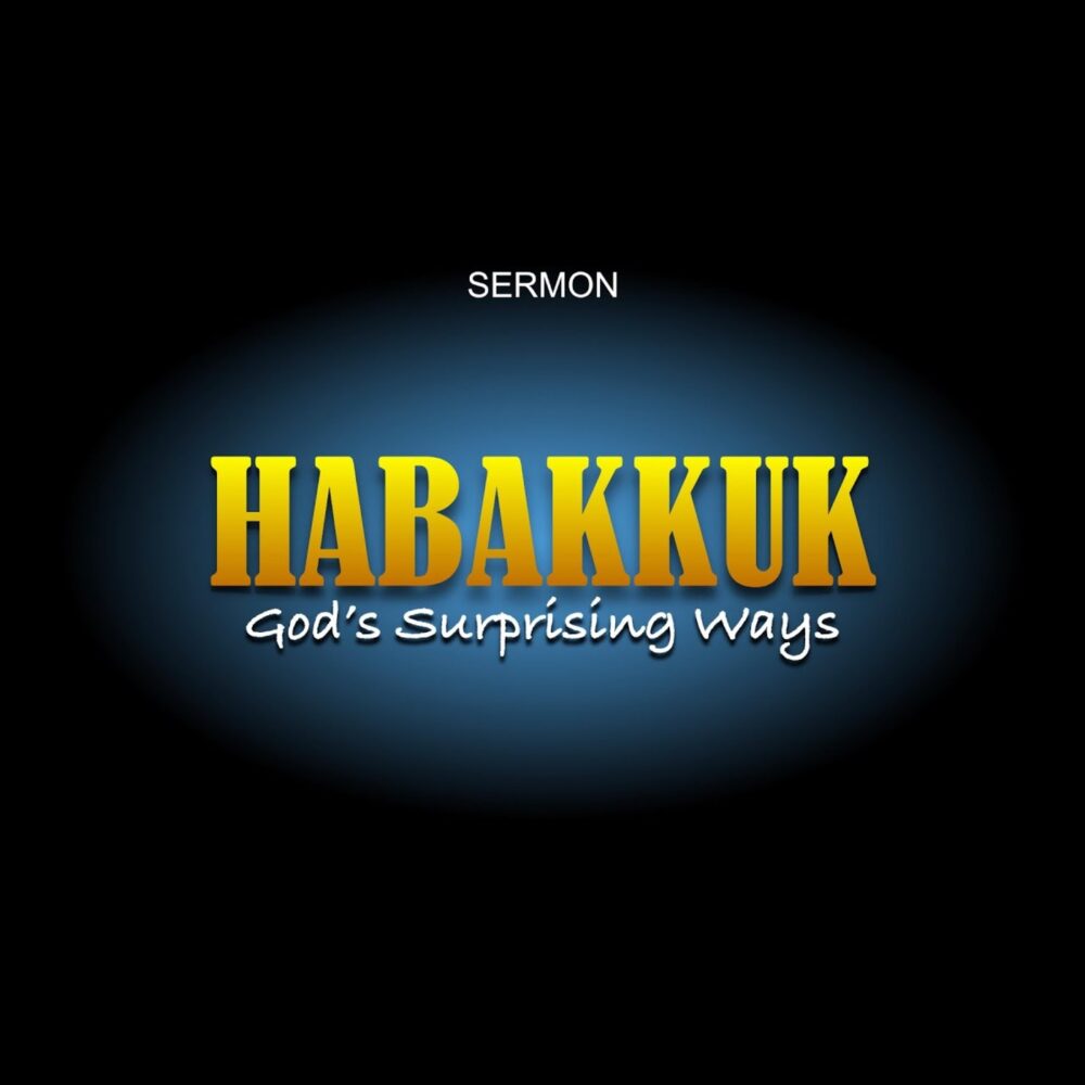 Habakkuk - God\'s Surprising Ways